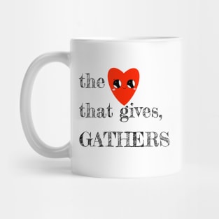 The Heart That Gives, Gathers Mug